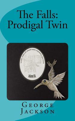 The Falls: Prodigal Twin by George Jackson