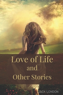 Love of Life and Other Stories: Illustrated by Jack London