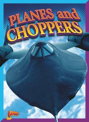 Planes and Choppers by Lyn A. Sirota