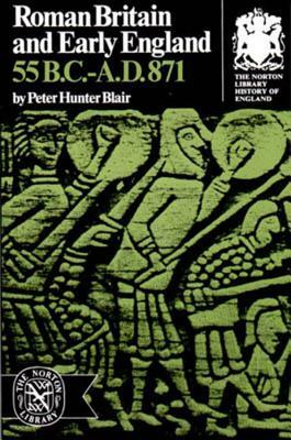 Roman Britain and Early England: 55 B.C.-A.D. 871 by Peter Blair