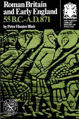 Roman Britain and Early England: 55 B.C.-A.D. 871 by Peter Blair