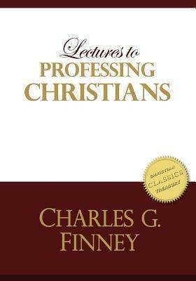 Lectures to Professing Christians by Charles Finney
