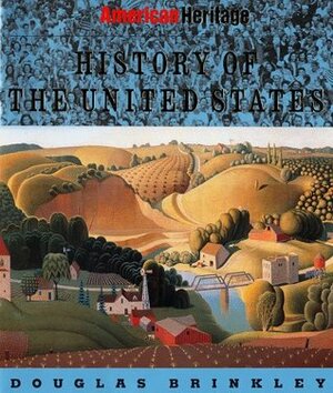 American Heritage History of the United States by Douglas Brinkley