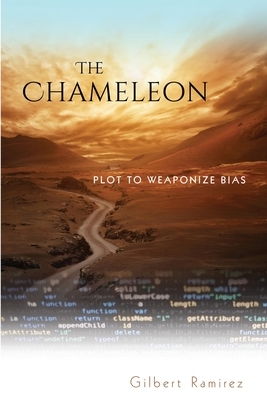 The Chameleon: Plot To Weaponize Bias by Gilbert Ramirez