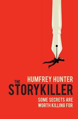 The Storykiller: The riveting début thriller you cannot afford to miss by Humfrey Hunter