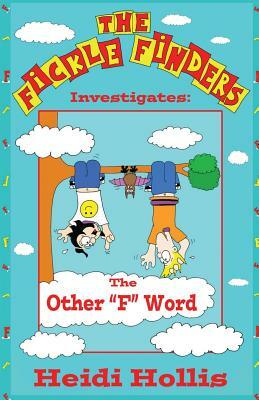 The Fickle Finders: Investigates-The Other F Word by Heidi Hollis