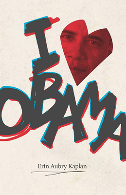 I Heart Obama by Erin Aubry Kaplan