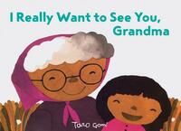 I Really Want to See You, Grandma: (books for Grandparents, Gifts for Grandkids, Taro Gomi Book) by Taro Gomi