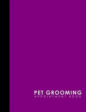 Pet Grooming Appointment Book: 4 Columns Appointment Diary, Appointment Scheduler Book, Daily Appointments, Purple Cover by Moito Publishing