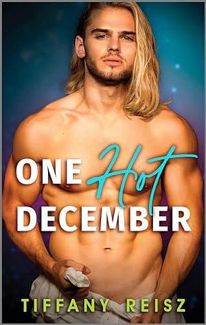 One Hot December: A Spicy Holiday Romance by Tiffany Reisz, Tiffany Reisz
