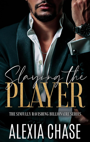  Slaying the Player : A Sinfully Ravishing Billionaire Series (The Sinfully Ravishing Billionaire Series Book 2) (English Edition) by Alexia Chase