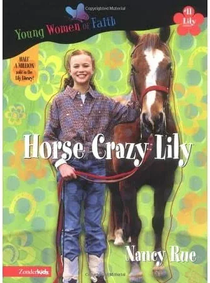 Horse Crazy Lily by Nancy N. Rue