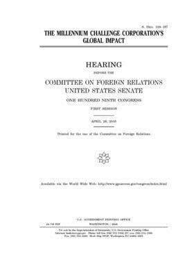 The Millennium Challenge Corporation's global impact by Committee on Foreign Relations (senate), United States Congress, United States Senate