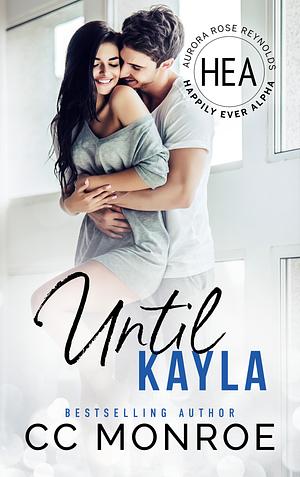 Until Kayla: Happily Ever Alpha World by CC Monroe