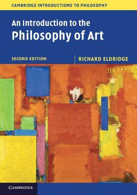 An Introduction to the Philosophy of Art by Richard Eldridge