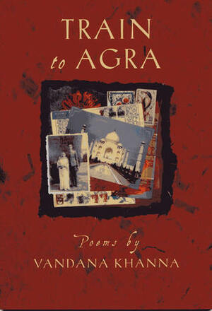 Train to Agra by Vandana Khanna