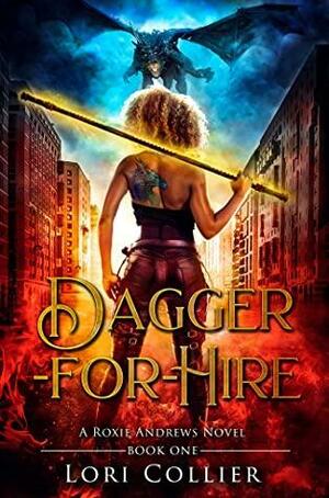 Dagger-for-Hire: An Urban Fantasy Action Adventure by Lori Collier, Lori Collier