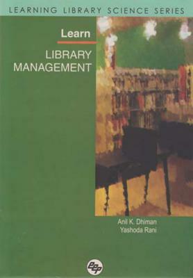 Learn Library Management: Learning Library Science Series by Yashoda Rani, Anil Kumar Dhiman