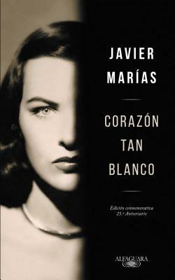 Corazón Tan Blanco (Edición Especial 25 Aniversario) / A Heart So White by Javier Marías