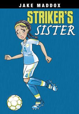 Striker's Sister by Jake Maddox