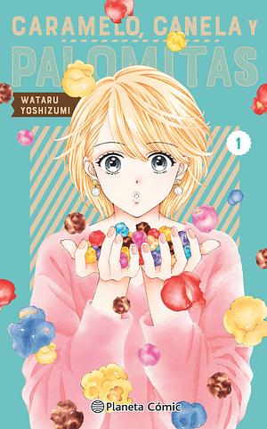 Caramelo, canela y palomitas, vol. 1 by Wataru Yoshizumi, Wataru Yoshizumi