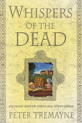 Whispers of the Dead: Fifteen Sister Fidelma Mysteries by Peter Tremayne