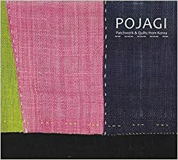 Pojagi: Patchwork & Quilts from Korea by International Quilt Study Center &amp; Museum