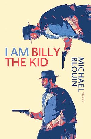 I am Billy the Kid by Michael Blouin