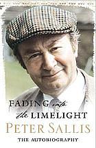 Fading into the Limelight: The Autobiography by Peter Sallis