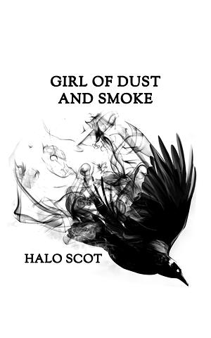 Girl of Dust and Smoke: A Dark Fiction Novella by Halo Scot