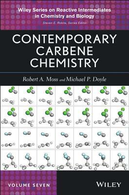 Contemporary Carbene Chemistry by Michael P. Doyle, Robert A. Moss