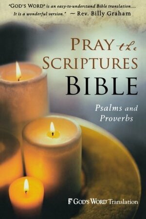 Pray the Scriptures Bible: Psalms and Proverbs-GW by Kevin Johnson