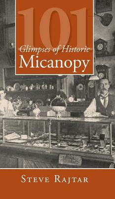 101 Glimpses of Historic Micanopy by Steve Rajtar