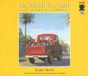 Baseball in April and Other Stories by Gary Soto