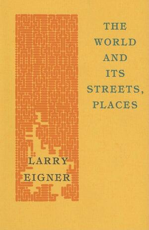 The World and Its Streets, Places by Larry Eigner