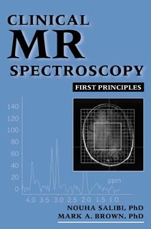 Clinical MR Spectroscopy: First Principles by Mark A. Brown, Nouha Salibi