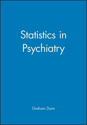 Statistics in Psychiatry by Graham Dunn