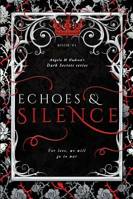 Silence: Part Two of Echoes & Silence by Angela M. Hudson