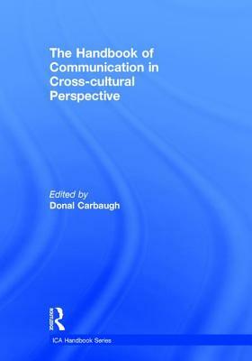 The Handbook of Communication in Cross-Cultural Perspective by 