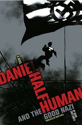 Daniel Half Human: And the Good Nazi by Doris Orgel, David Chotjewitz