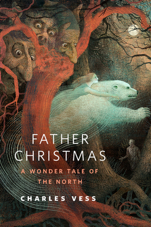 Father Christmas: A Wonder Tale of the North by Charles Vess