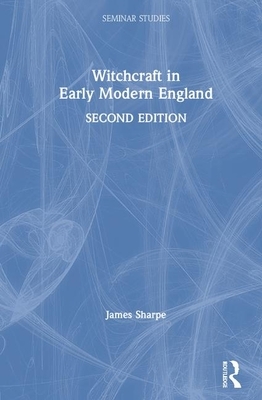 Witchcraft in Early Modern England by James Sharpe