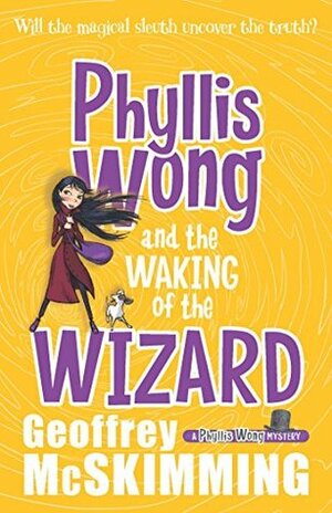 Phyllis Wong and the Waking of the Wizard by Geoffrey McSkimming