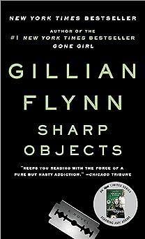 Sharp Objects: A Novel by Gillian Flynn