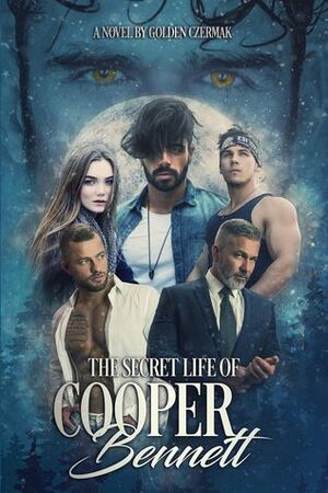 The Secret Life of Cooper Bennett by Golden Czermak