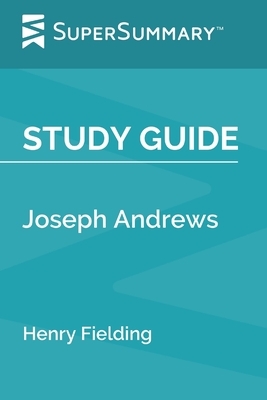 Study Guide: Joseph Andrews by Henry Fielding (SuperSummary) by SuperSummary