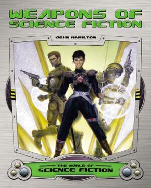 Weapons of Science Fiction by John Hamilton