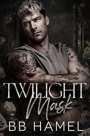 Twilight Mask by B.B. Hamel, B.B. Hamel