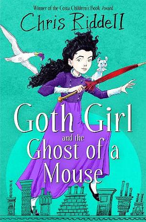 Goth Girl and the Ghost of a Mouse by Chris Riddell