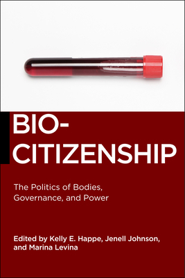 Biocitizenship: The Politics of Bodies, Governance, and Power by 